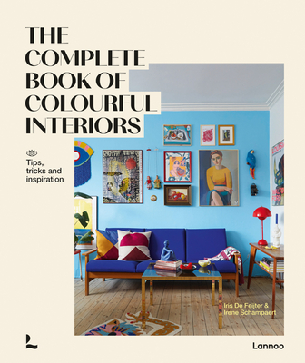The Complete Book of Colourful Interiors By Iris de Feijter, Irene Schampaert Cover Image