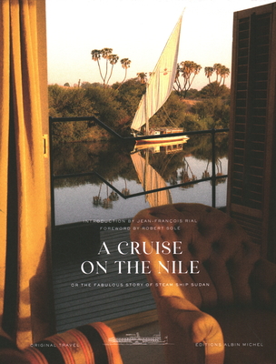 A Cruise on the Nile: Or the Fabulous Story of the Steam Ship Sudan By Jean-Francois Rial, Robert Sole Cover Image