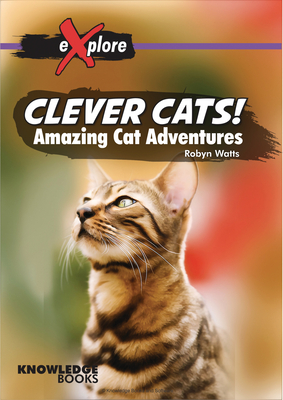 Clever Cats!: Amazing Cat Adventures (Explore!) Cover Image