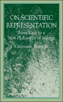 On Scientific Representations: From Kant to a New Philosophy of Science By G. Boniolo Cover Image