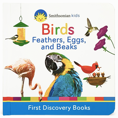 Smithsonian Kids Birds: Feathers, Eggs, and Beaks By Cottage Door Press (Editor), Rose Nestling, Beatrice Tinarelli (Illustrator) Cover Image