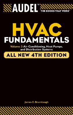 Audel HVAC Fundamentals Volume 3 Air-Conditioning, Heat Pumps, and Distribution Systems (Audel Technical Trades #6) By James E. Brumbaugh Cover Image