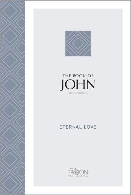 John (2nd Edition): Eternal Love (Passion Translation) Cover Image