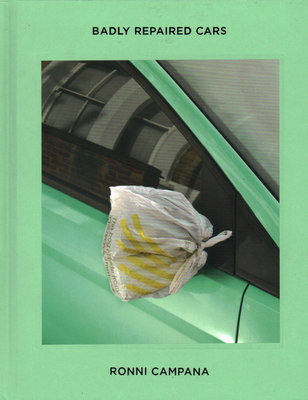 Badly Repaired Cars By Ronni Campana Cover Image