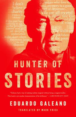 Hunter of Stories By Eduardo Galeano, Mark Fried (Translated by) Cover Image