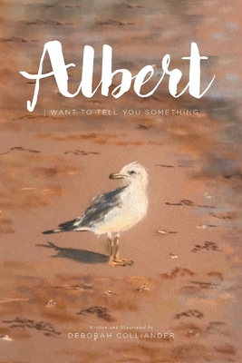 Albert: I Want to Tell You Something By Deborah Colliander Cover Image