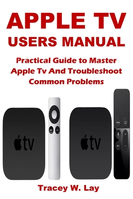 Apple TV Users Manual By Tracey W. Lay Cover Image