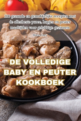 de Volledige Baby En Peuter Kookboek Cover Image