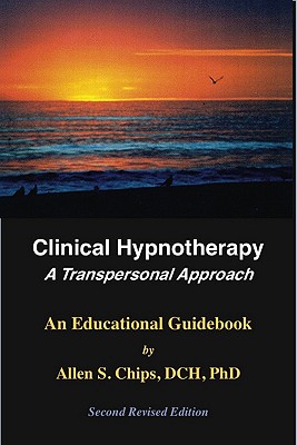 Clinical Hypnotherapy: A Transpersonal Approach By Allen S. Chips Cover Image