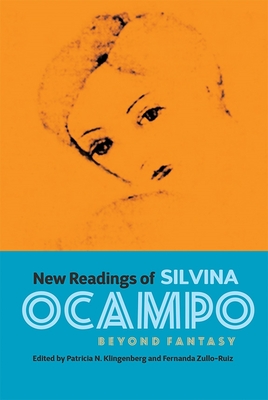 New Readings of Silvina Ocampo: Beyond Fantasy (Monograf #359)