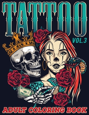 Tattoo: Adult Coloring Book Volume 3 A Coloring Book for Adults Relaxation with Awesome Modern Tattoo Designs such as Skulls, Cover Image