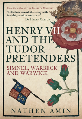 Henry VII and the Tudor Pretenders: Simnel, Warbeck, and Warwick Henry VII and the Tudor Pretenders: Simnel, Warbeck, and Warwick cover