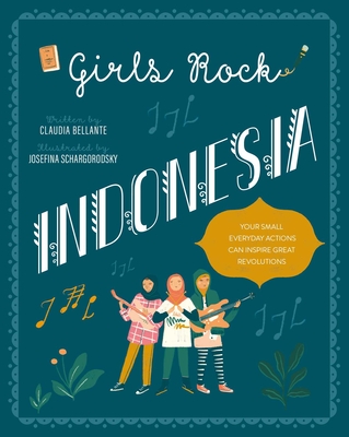 Girls Rock Indonesia (Against All Odds) By Claudia Bellante, Josefina Schargorodsky (Illustrator) Cover Image