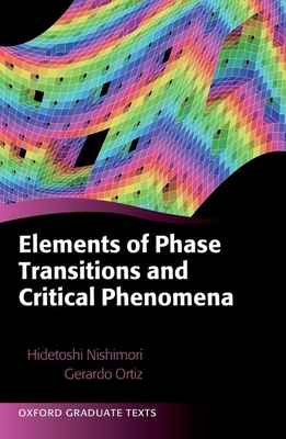 Elements of Phase Transitions and Critical Phenomena (Oxford Graduate Texts) By Hidetoshi Nishimori, Gerardo Ortiz Cover Image