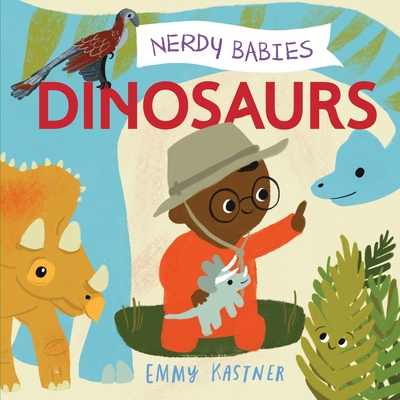 Nerdy Babies: Dinosaurs By Emmy Kastner, Emmy Kastner (Illustrator) Cover Image