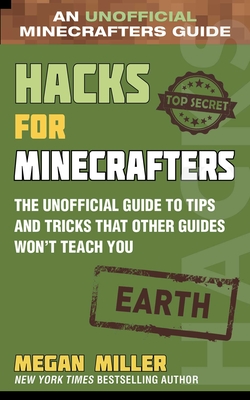 Hacks for Minecrafters: Earth: The Unofficial Guide to Tips and Tricks That Other Guides Won't Teach You Cover Image