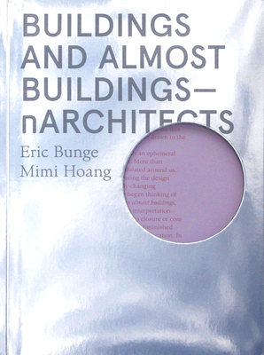 Buildings and Almost Buildings: Narchitects By Eric Bunge, Mimi Hoang Cover Image