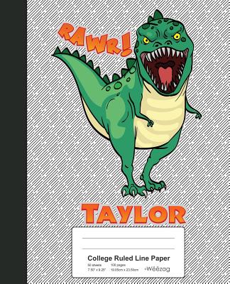College Ruled Line Paper: TAYLOR Dinosaur Rawr T-Rex Notebook (Weezag College Ruled Line Paper Notebook #1806)