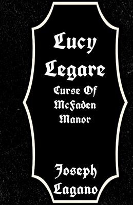 Lucy Legare: Curse Of McFaden Manor By Joseph Lagano Cover Image