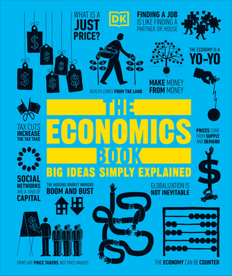 The Economics Book: Big Ideas Simply Explained (DK Big Ideas) Cover Image