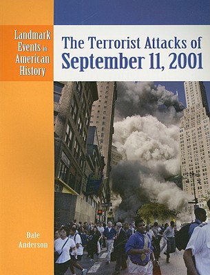 The Terrorist Attacks of September 11, 2001 (Landmark Events in American History) By Dale Anderson Cover Image