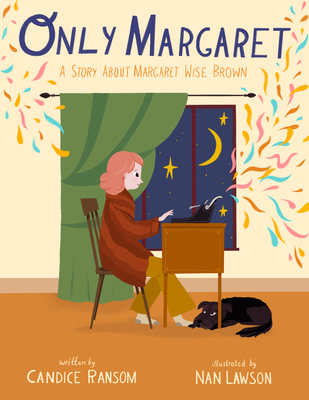 Only Margaret: A Story about Margaret Wise Brown By Candice Ransom, Nan Lawson (Illustrator) Cover Image