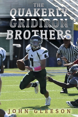 The Quakerly Gridiron Brothers By John Gleeson Cover Image