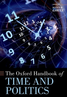 The Oxford Handbook of Time and Politics (Oxford Handbooks)