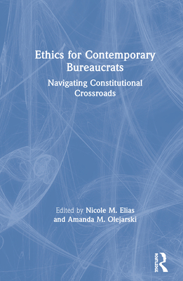 Ethics for Contemporary Bureaucrats: Navigating Constitutional Crossroads Cover Image
