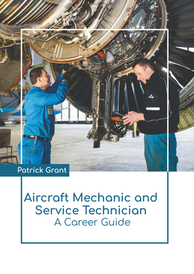 Aircraft Mechanic and Service Technician: A Career Guide Cover Image