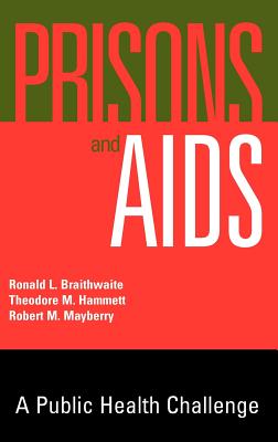Prisons and AIDS: A Public Health Challenge (Jossey-Bass Health Series)