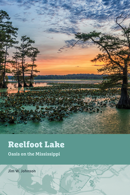 Reelfoot Lake: Oasis on the Mississippi By Mr. Jim W. Johnson, M.S. Cover Image