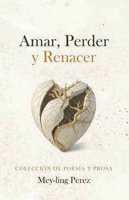 Amar, Perder y Renacer: Poesia y Prosa Cover Image