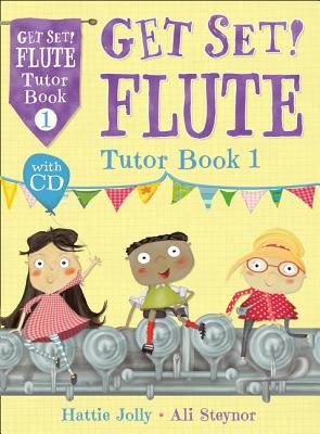 Flute Tutor Book 1 with CD (Get Set!) By Hattie Jolly, Ali Steynor Cover Image