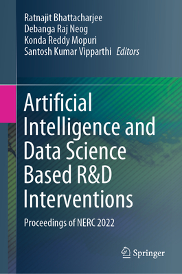 Artificial Intelligence and Data Science Based R&d Interventions: Proceedings of Nerc 2022 Cover Image