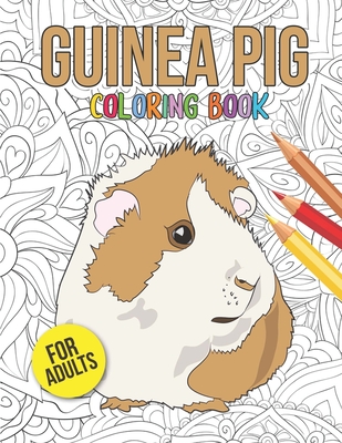 I Love Guinea Pig Coloring Book: An Adult Coloring Pages with