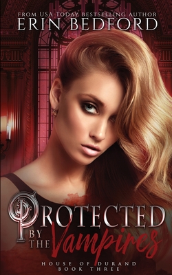 Protected by the Vampires (House of Durand #3)