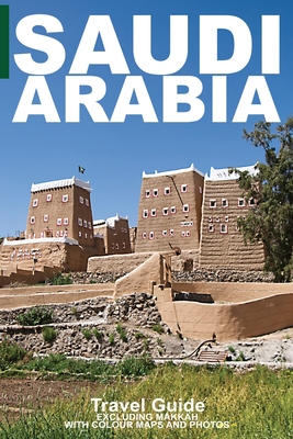Saudi Arabia: Travel Guide (Not Including Makkah) Cover Image