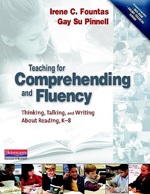 Teaching for Comprehending and Fluency: Thinking, Talking, and Writing about Reading, K-8 [With DVD-ROM] (F&p Professional Books & Multi)