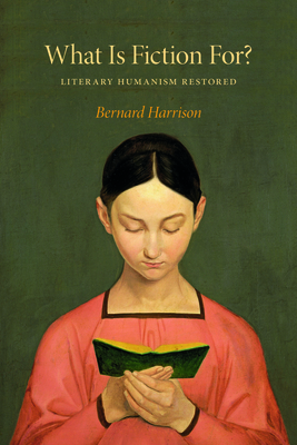 What Is Fiction For?: Literary Humanism Restored Cover Image