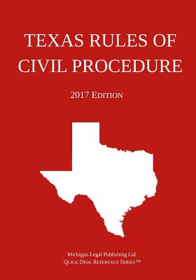 Texas Rules of Civil Procedure; 2017 Edition By Michigan Legal Publishing Ltd Cover Image