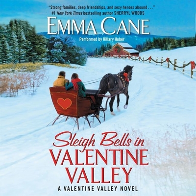 Sleigh Bells in Valentine Valley (Valentine Valley Novels #5) By Emma Cane, Hillary Huber (Read by) Cover Image