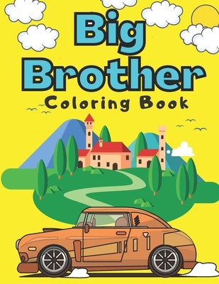 Big Brother Coloring Book: With Super Cars Trucks Boats Steamboat Vehicles Colouring Pages For Toddlers 2-6 Ages Cute Gift Idea From New Baby I A Cover Image