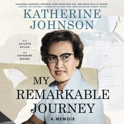 My Remarkable Journey: A Memoir By Katherine Johnson, Joylette Hylick, Katherine Moore Cover Image
