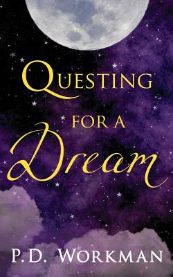Questing for a Dream By P. D. Workman Cover Image