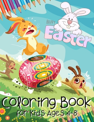 Happy Easter Coloring Book for Kids Ages 4-8: Easter Gifts for Kids Age 4,  5, 6, 7, 8 - Egg Hunt Gift for Children - Boys & Girls (Paperback)