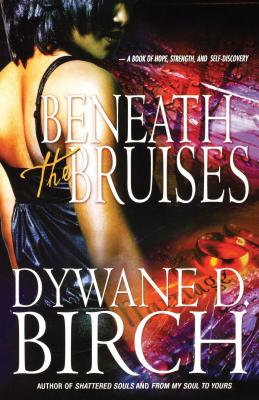 Beneath the Bruises By Dywane D. Birch Cover Image