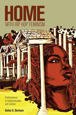 Home with Hip Hop Feminism: Performances in Communication and Culture (Intersections in Communications and Culture #26) Cover Image