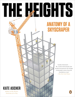 The Heights: Anatomy of a Skyscraper By Kate Ascher Cover Image
