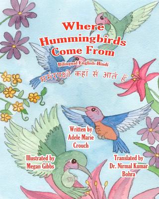 Where Hummingbirds Come From Bilingual English Hindi By Adele Marie Crouch, Megan Gibbs (Illustrator), Bohra (Translator) Cover Image